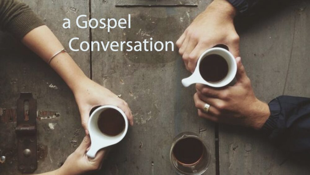 A Gospel Conversation