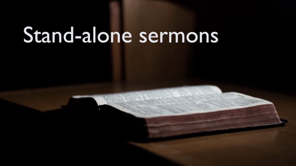 Stand-alone sermons